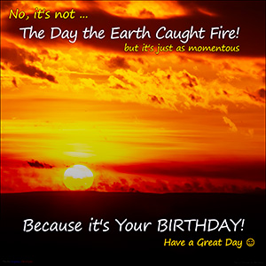 A "Birthday" e-Card - with Fine Art Image - THE DAY THE EARTH CAUGHT FIRE