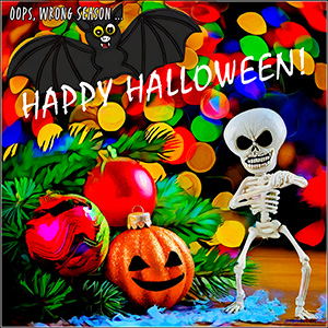 A HALLOWEEN e-CARD "OOPS WRONG HOLIDAY"